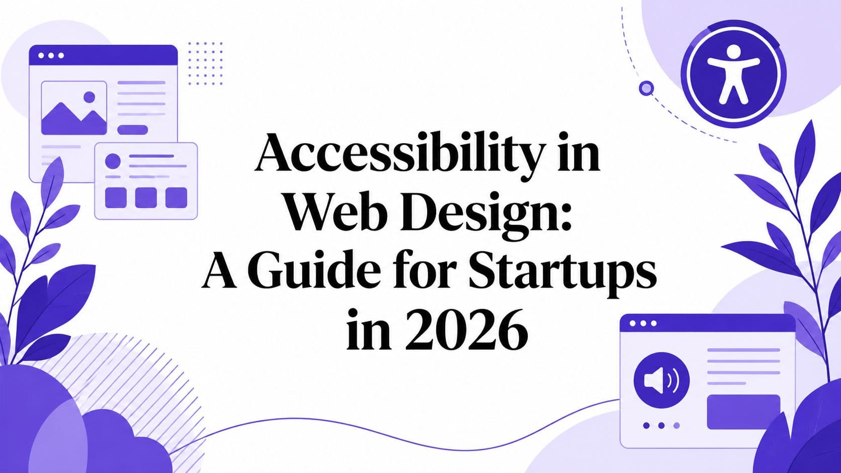 Accessibility in Web Design: A Guide for Startups in 2026 — hero illustration showing accessible web interfaces and universal design symbols